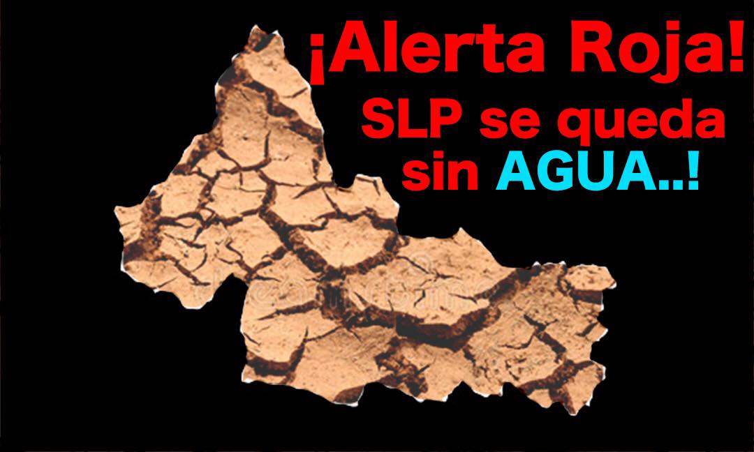 ¡Alerta Roja!! San Luis Potosí se quedará sin agua